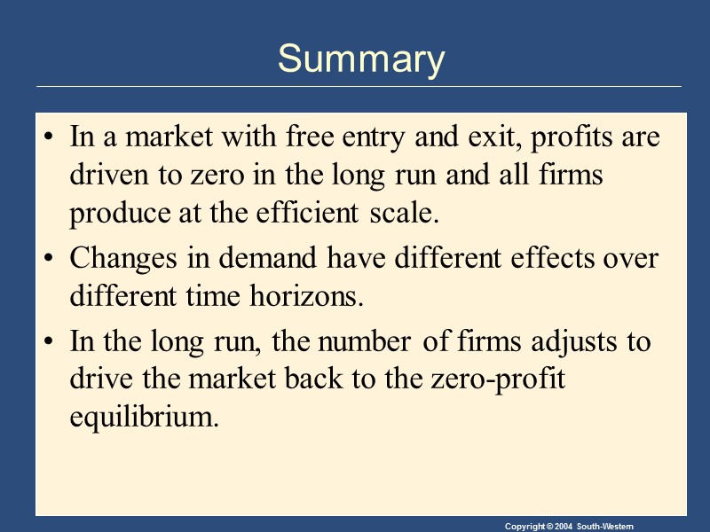 Summary In a market with free entry and exit, profits are driven to zero